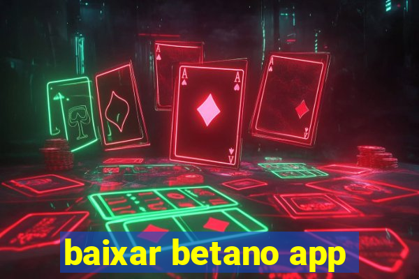 baixar betano app